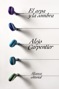 El arpa y la sombra, una novela de Alejo Carpentier