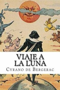 Viaje a la luna - Cyrano de Bergerac - Ciencia Ficción
